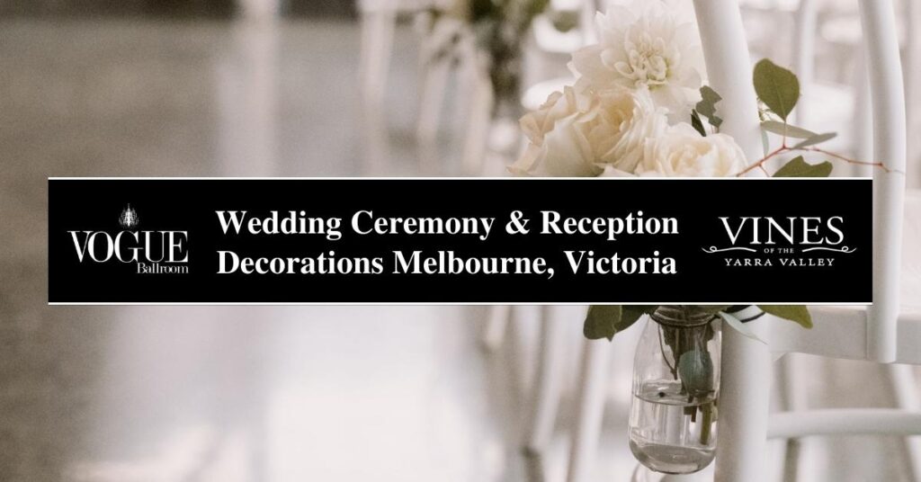 Wedding Ceremony & Reception Decorations Melbourne, Victoria- COSMO